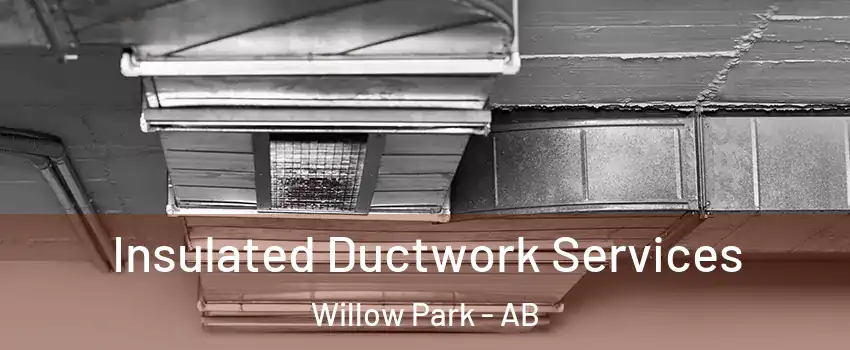  Insulated Ductwork Services Willow Park - AB