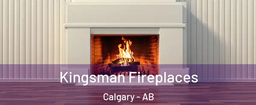  Kingsman Fireplaces Calgary - AB