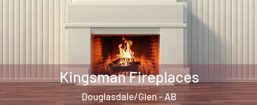 Kingsman Fireplaces Douglasdale/Glen - AB