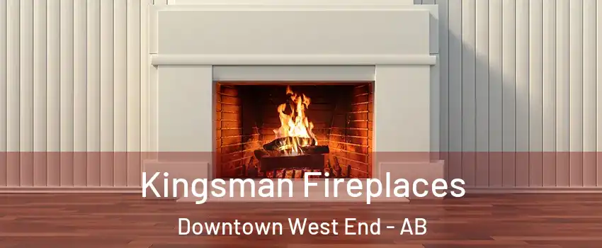  Kingsman Fireplaces Downtown West End - AB
