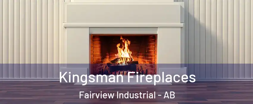  Kingsman Fireplaces Fairview Industrial - AB