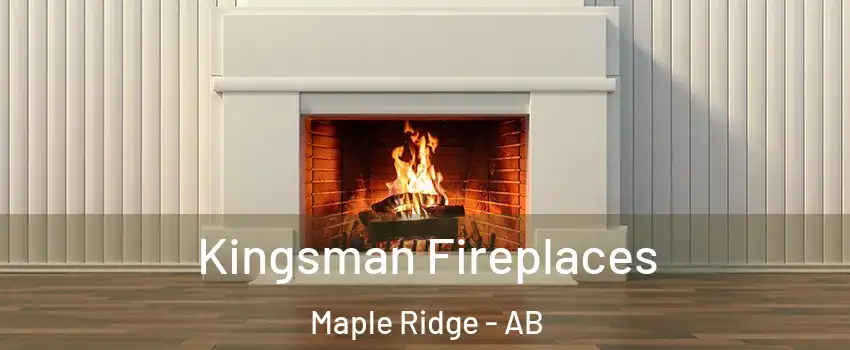  Kingsman Fireplaces Maple Ridge - AB