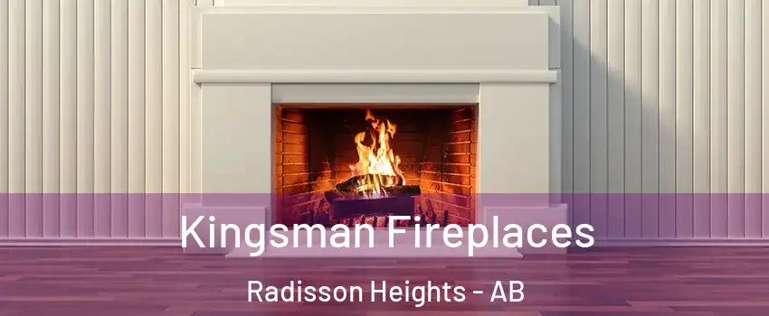 Kingsman Fireplaces Radisson Heights - AB