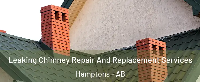  Leaking Chimney Repair And Replacement Services Hamptons - AB