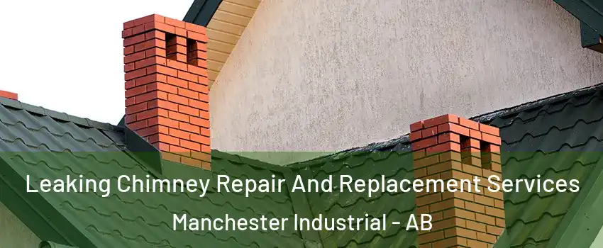  Leaking Chimney Repair And Replacement Services Manchester Industrial - AB