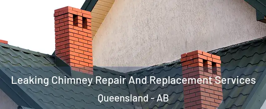  Leaking Chimney Repair And Replacement Services Queensland - AB