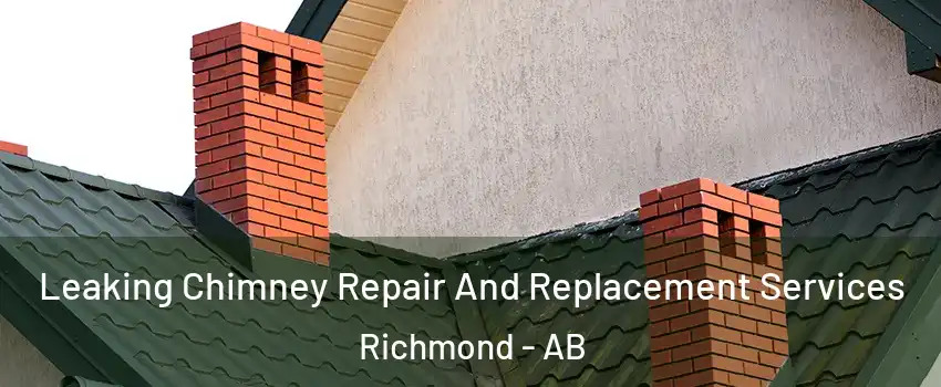  Leaking Chimney Repair And Replacement Services Richmond - AB