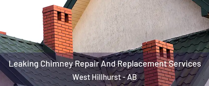  Leaking Chimney Repair And Replacement Services West Hillhurst - AB