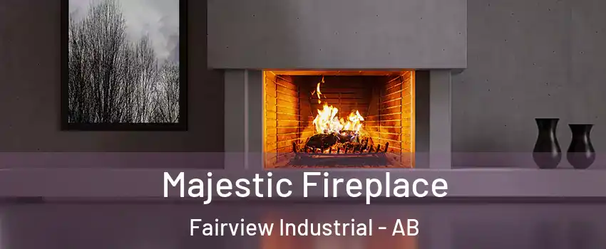  Majestic Fireplace Fairview Industrial - AB