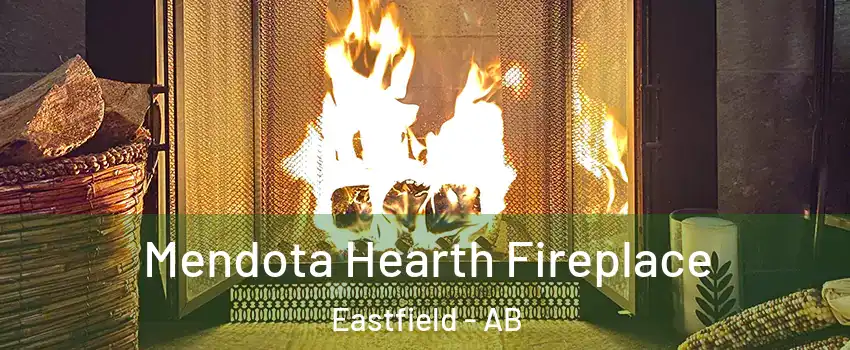  Mendota Hearth Fireplace Eastfield - AB