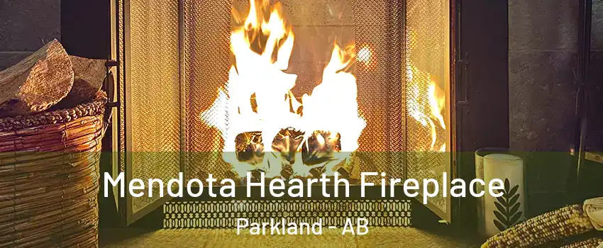  Mendota Hearth Fireplace Parkland - AB