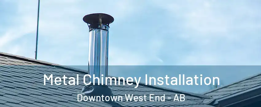  Metal Chimney Installation Downtown West End - AB