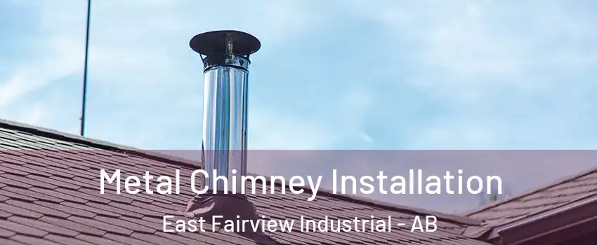  Metal Chimney Installation East Fairview Industrial - AB