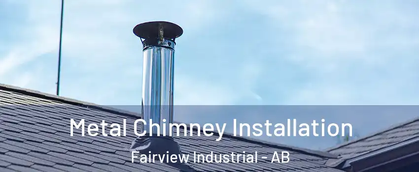  Metal Chimney Installation Fairview Industrial - AB