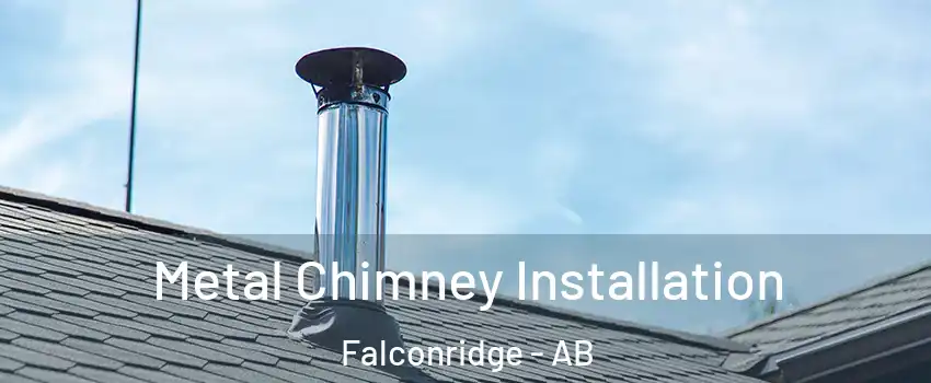  Metal Chimney Installation Falconridge - AB