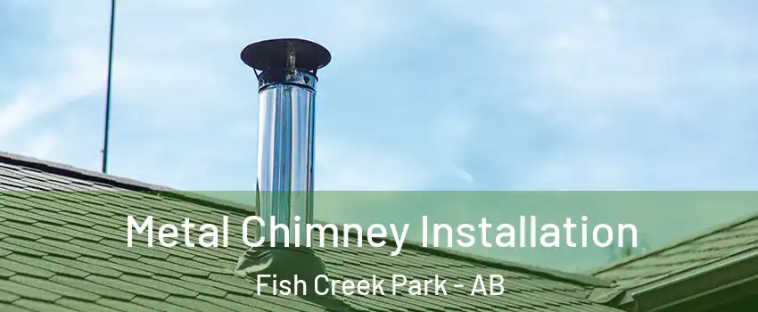  Metal Chimney Installation Fish Creek Park - AB