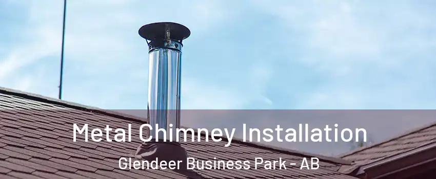  Metal Chimney Installation Glendeer Business Park - AB