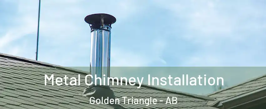  Metal Chimney Installation Golden Triangle - AB