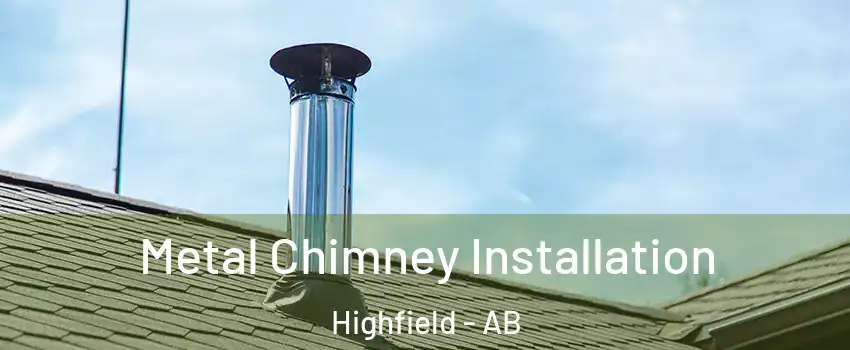  Metal Chimney Installation Highfield - AB