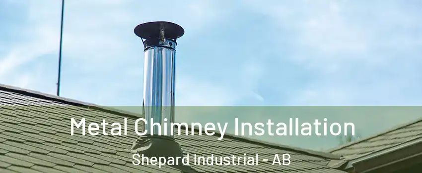  Metal Chimney Installation Shepard Industrial - AB