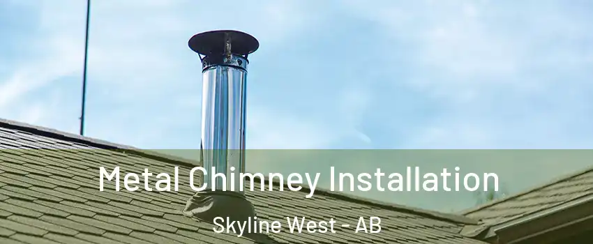  Metal Chimney Installation Skyline West - AB