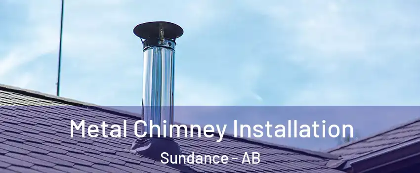  Metal Chimney Installation Sundance - AB