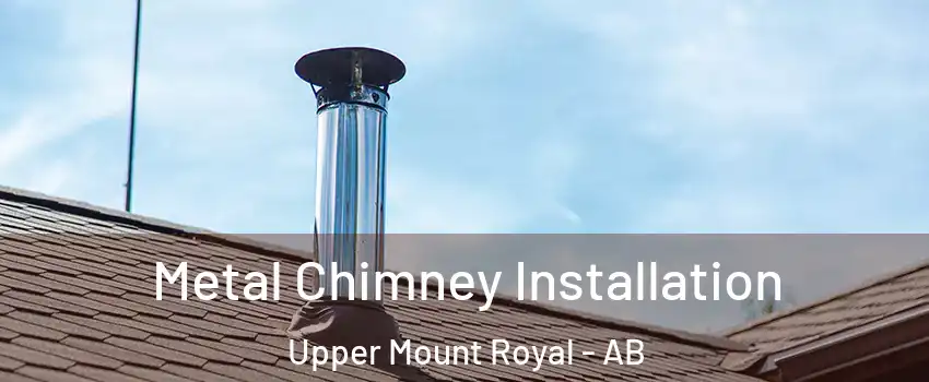  Metal Chimney Installation Upper Mount Royal - AB