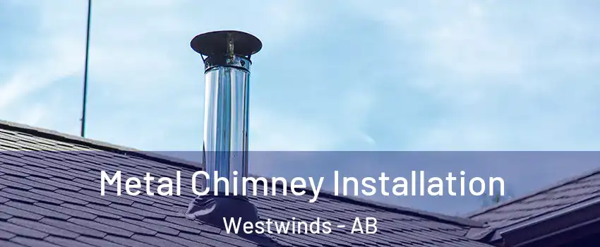  Metal Chimney Installation Westwinds - AB