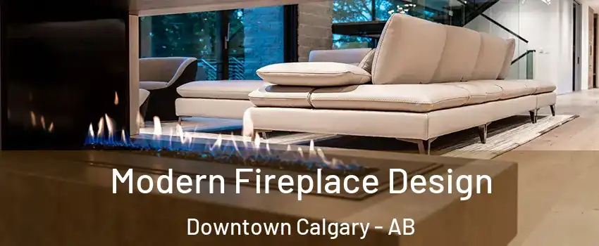  Modern Fireplace Design Downtown Calgary - AB