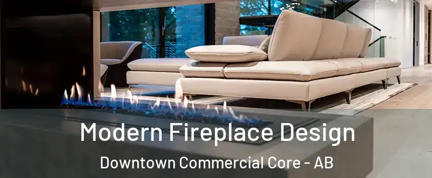  Modern Fireplace Design Downtown Commercial Core - AB