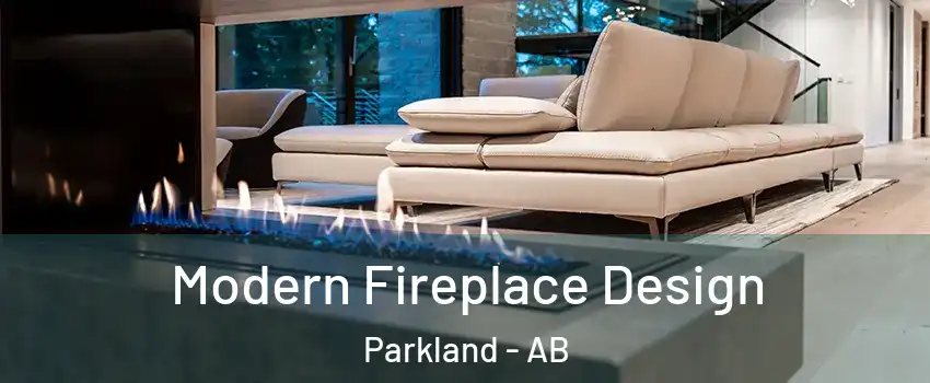  Modern Fireplace Design Parkland - AB