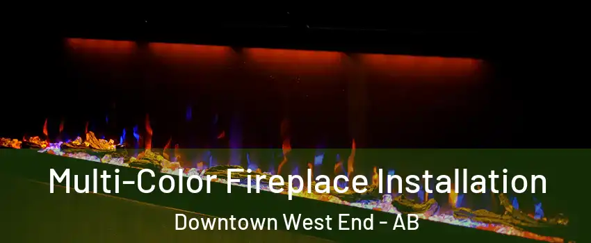 Multi-Color Fireplace Installation Downtown West End - AB
