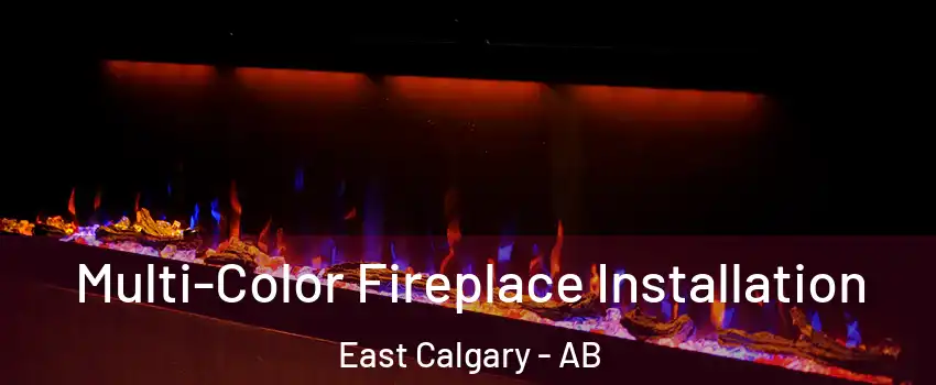  Multi-Color Fireplace Installation East Calgary - AB