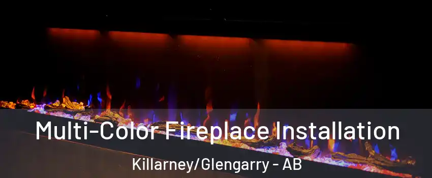  Multi-Color Fireplace Installation Killarney/Glengarry - AB