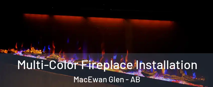  Multi-Color Fireplace Installation MacEwan Glen - AB
