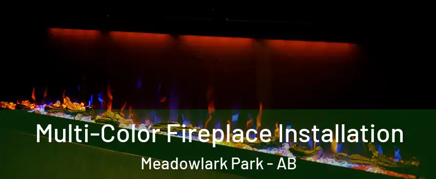  Multi-Color Fireplace Installation Meadowlark Park - AB