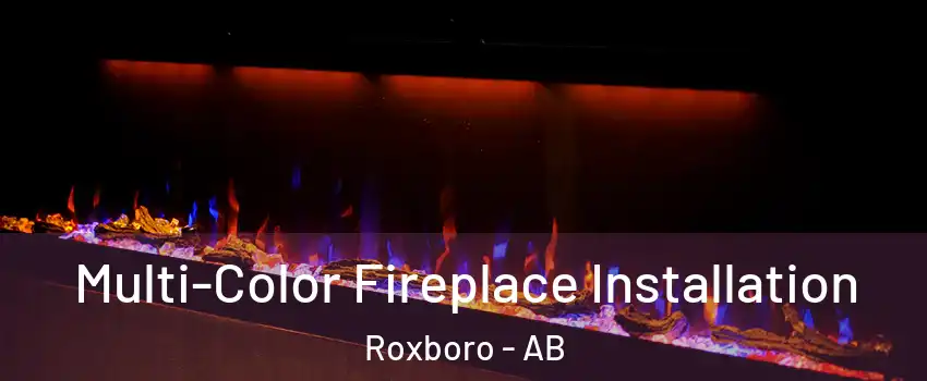  Multi-Color Fireplace Installation Roxboro - AB