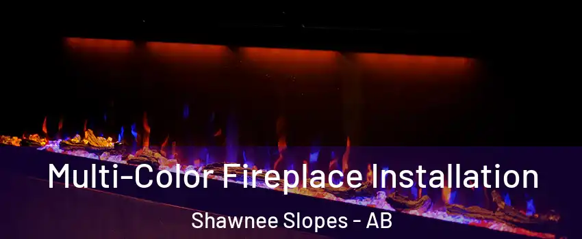  Multi-Color Fireplace Installation Shawnee Slopes - AB