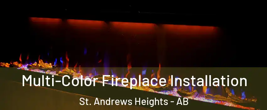  Multi-Color Fireplace Installation St. Andrews Heights - AB