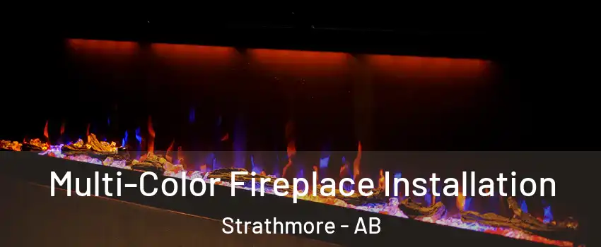  Multi-Color Fireplace Installation Strathmore - AB