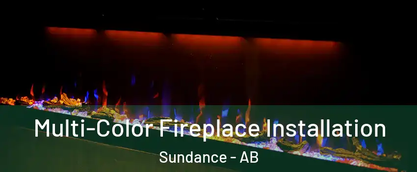  Multi-Color Fireplace Installation Sundance - AB