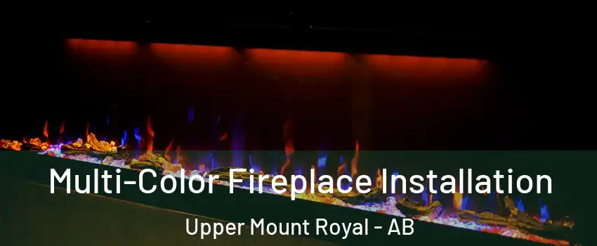  Multi-Color Fireplace Installation Upper Mount Royal - AB