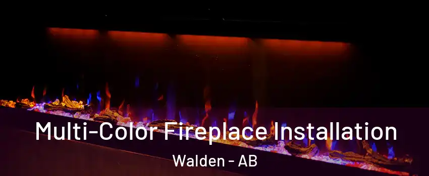  Multi-Color Fireplace Installation Walden - AB