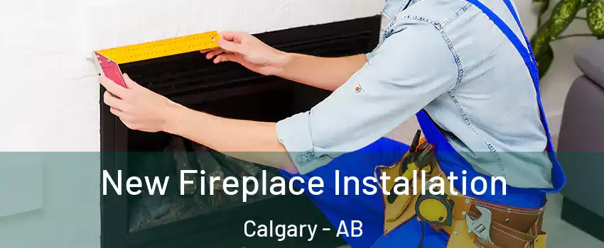  New Fireplace Installation Calgary - AB