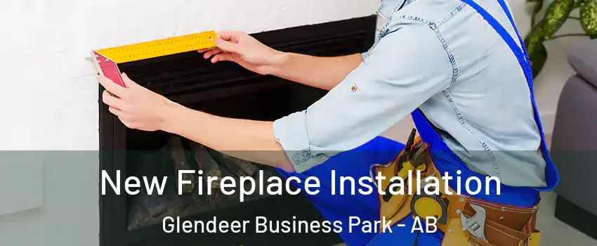  New Fireplace Installation Glendeer Business Park - AB