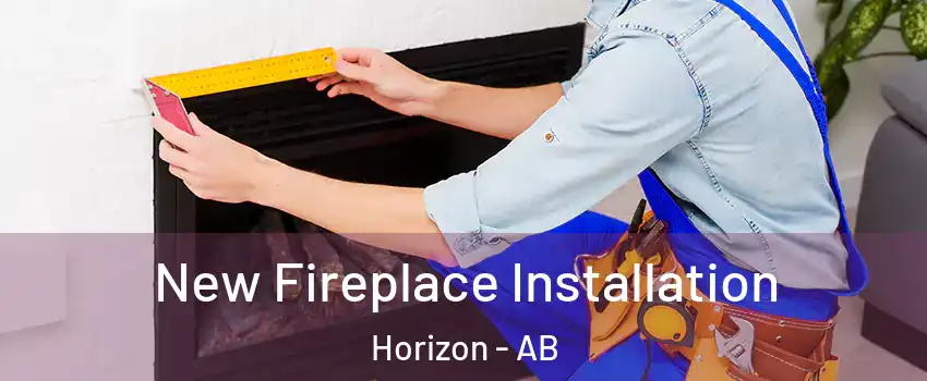  New Fireplace Installation Horizon - AB