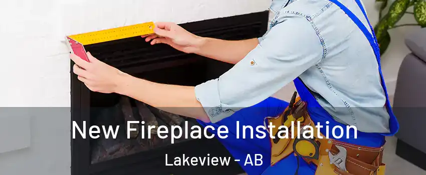  New Fireplace Installation Lakeview - AB
