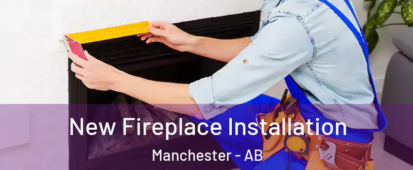  New Fireplace Installation Manchester - AB