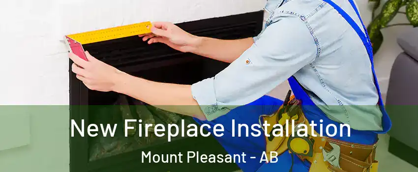  New Fireplace Installation Mount Pleasant - AB