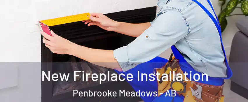  New Fireplace Installation Penbrooke Meadows - AB
